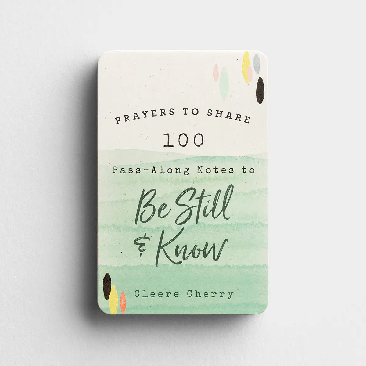 Prayers to Share 100 Pass-Along Notes to Be Still & Know